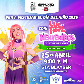 Festejará el Alcalde Carlos Peña Ortiz a los niños de Reynosa con el Show de Luli Pampin