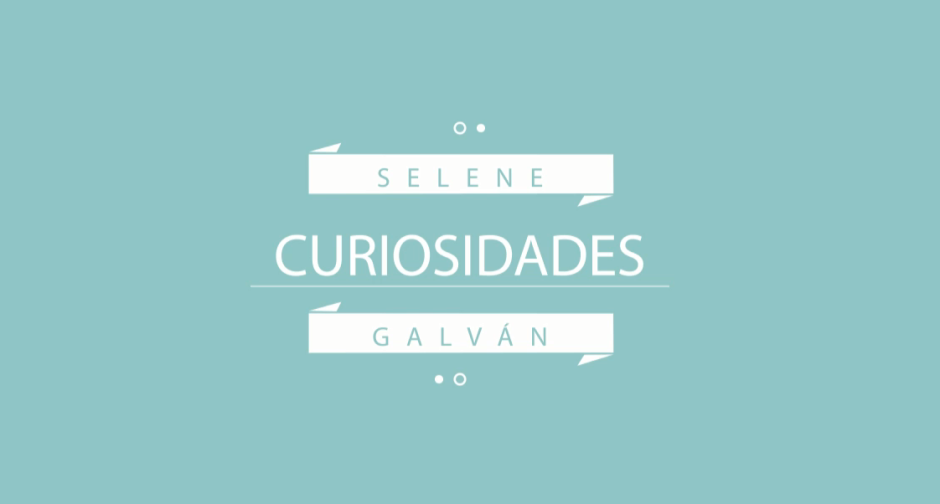 Curiosidades con Selene Galván