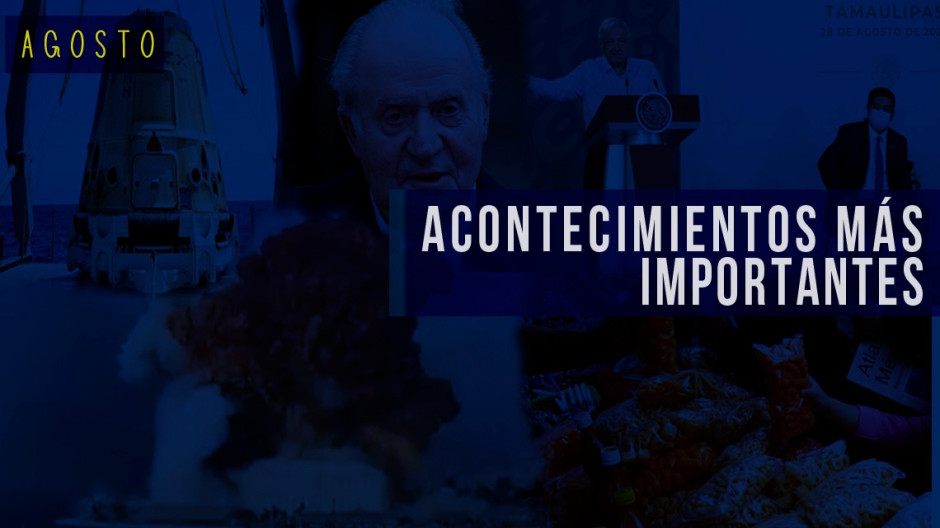 Conoce las noticias más importantes del mes de agosto