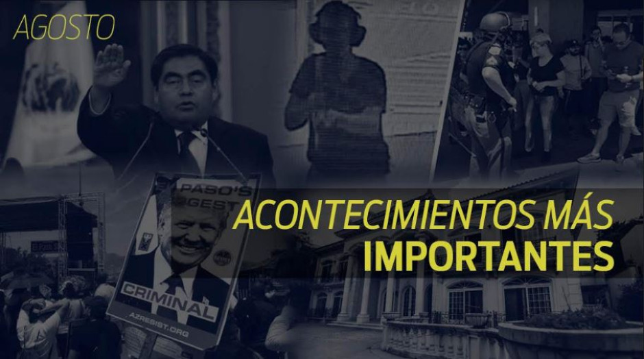 Conoce el recuento de las noticias más importantes del mes de agosto