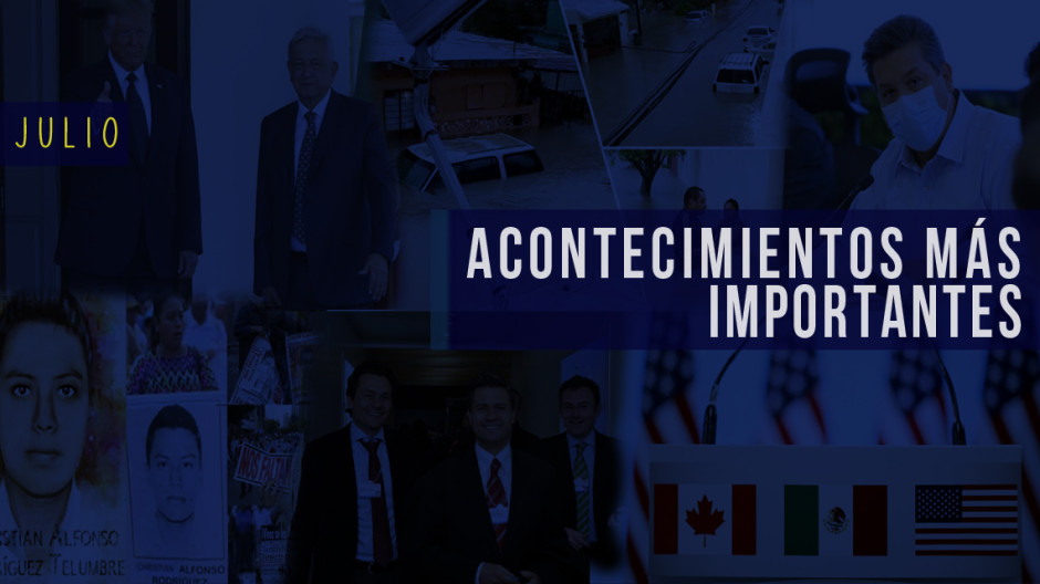 Conoce el recuento de las noticias más importantes del mes de julio